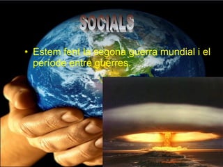 • Estem fent la segona guerra mundial i el
  període entre guerres.
 