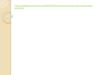 http://auladeletras.wordpress.com/2008/09/19/fragmento-el-si-de-las-ninas-moratin-teatro-
neoclasico/
 