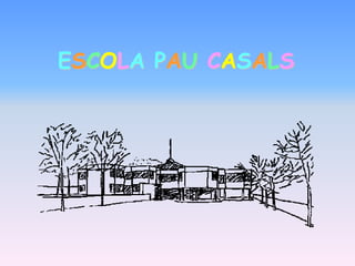 ESCOLA PAU CASALS
 
