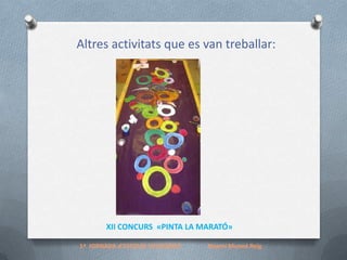 Altres activitats que es van treballar:

XII CONCURS «PINTA LA MARATÓ»
1ª JORNADA d'ESCOLES SOLIDÀRIES

Noemí Munné Reig

 