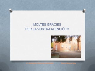 MOLTES GRÀCIES
PER LA VOSTRA ATENCIÓ !!!!

1ª JORNADA d'ESCOLES SOLIDÀRIES

Noemí Munné Reig

 