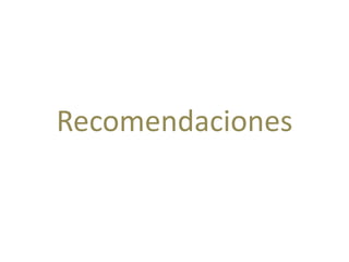 Recomendaciones
 