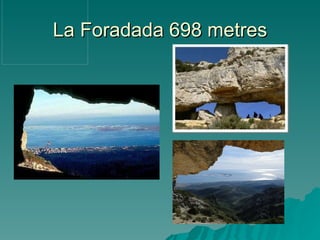 La Foradada 698 metres 