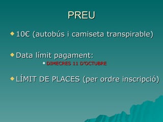 PREU 10€ (autobús i camiseta transpirable) Data límit pagament:  DIMECRES 11 D’OCTUBRE LÍMIT DE PLACES (per ordre inscripció) 