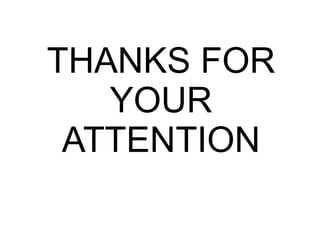 THANKS FOR
YOUR
ATTENTION