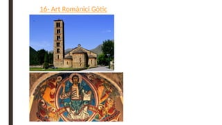 16- Art Romànici Gòtic
 
