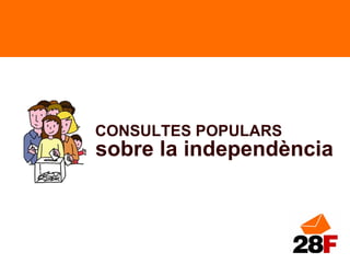 CONSULTES POPULARS sobre la independència   