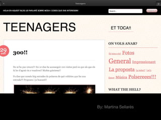 Teenagers!   By: Martina Sellarès
 