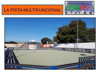 LA PISTA MULTIFUNCIONAL
 
