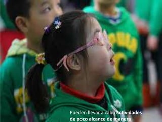 Pueden llevar a cabo actividades
de poco alcance de manera
 