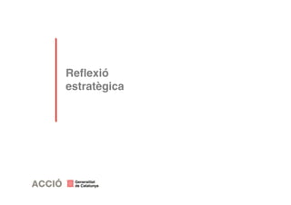 Reflexió 
estratègica 
 