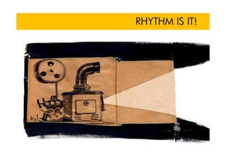 RHYTHM IS IT!
 