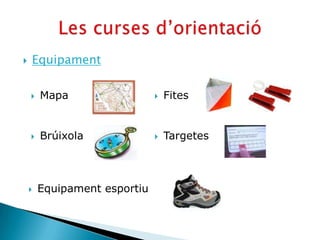    Equipament

       Mapa                     Fites


       Brúixola                 Targetes



       Equipament esportiu
 