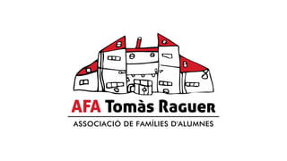 AFA Tomàs Raguer
ASSOCIACIÓ DE FAMÍLIES D'ALUMNES
 