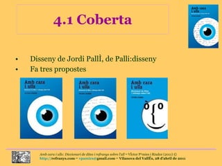 4.1 Coberta Disseny de Jordi Pallí, de Palli:disseny Fa tres propostes 