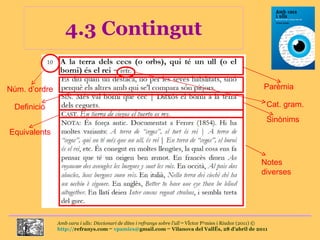 4.3 Contingut Núm. d’ordre Parèmia Cat. gram. Definició Sinònims Equivalents Notes diverses 