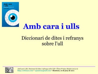 Amb cara i ulls Diccionari de dites i refranys sobre l’ull 