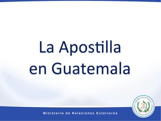 La Apos(lla
en Guatemala
 