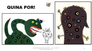 QUINA POR!
JOSÉ MARÍA DÍAZ-CRESPO RAMÍREZ C.E.I.P. CIENTÍFIC
AVEL·LÍ CORMA (MONCOFA(
13
 