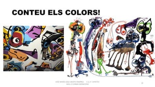 CONTEU ELS COLORS!
JOSÉ MARÍA DÍAZ-CRESPO RAMÍREZ C.E.I.P. CIENTÍFIC
AVEL·LÍ CORMA (MONCOFA(
16
 