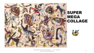 SUPER
MEGA
COLLAGE
JOSÉ MARÍA DÍAZ-CRESPO RAMÍREZ C.E.I.P. CIENTÍFIC
AVEL·LÍ CORMA (MONCOFA(
22
 