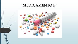 MEDICAMENTO P
 