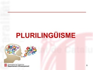 8
PLURILINGÜISME
 