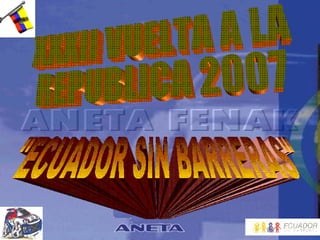 XXXII VUELTA A LA  REPUBLICA 2007 &quot;ECUADOR SIN BARRERAS&quot; 