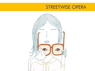 STREETWISE OPERA
 