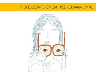 VIDEOCONFERÈNCIA: PEDRO SARMIENTO
 