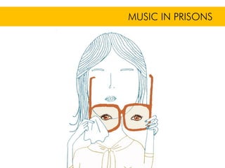 MUSIC IN PRISONS
 