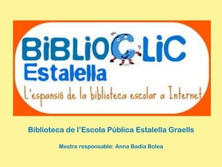 Biblioteca de l’Escola Pública Estalella Graells

        Mestra responsable: Anna Badia Bolea
 