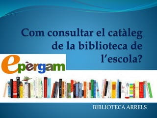 BIBLIOTECA ARRELS

 