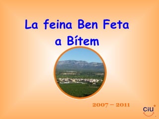 La feina Ben Feta a Bítem 2007 – 2011 