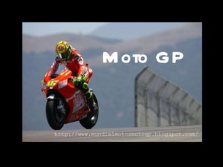 Moto GP http://www.mundialmotosmotogp.blogspot.com/ 