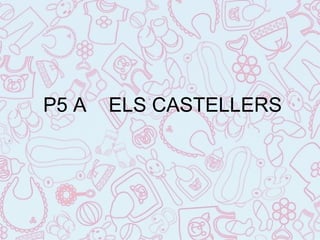 P5 A ELS CASTELLERS
 