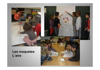 Les maquetes
L’aire
 