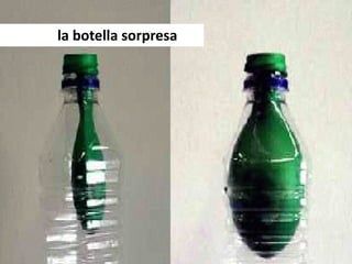 la botella sorpresa
 
