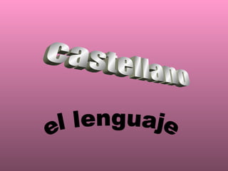 castellano el lenguaje 