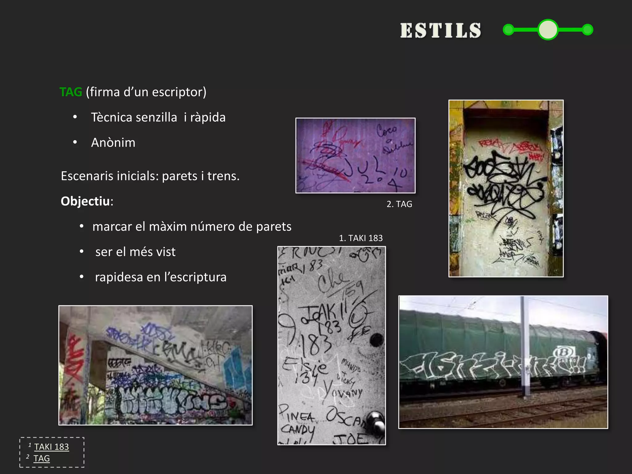 Pintures inicials: a les coves de la prehistòria; Pompeya; amb expressions espontànies, breus, anònimes i atrevides, anècdotes sexuals, insults, agraïments a deus, missatges amorosos...