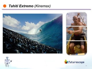 10
Tahití Extremo (Kinemax)
 