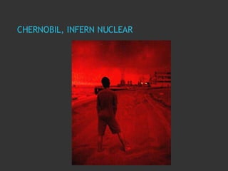 CHERNOBIL, INFERN NUCLEAR 