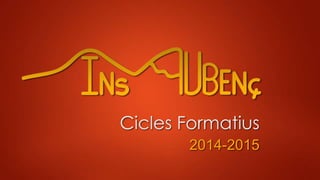 Cicles Formatius
2014-2015

 