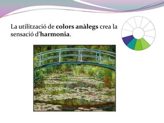La utilització de colors anàlegs crea la sensació d’harmonia.