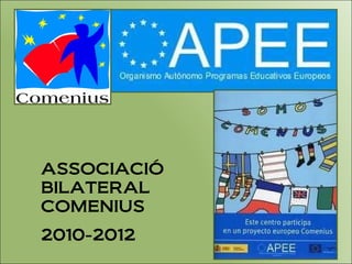 ASSOCIACIÓ BILATERAL COMENIUS 2010-2012 
