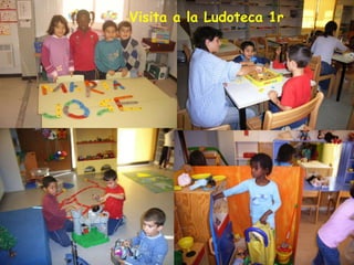 <ul><ul><li>Visita a la Ludoteca 1r </li></ul></ul>
