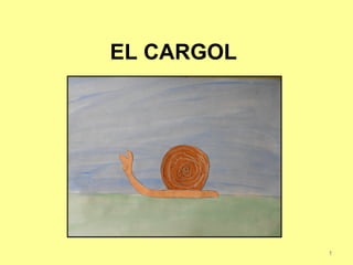 EL CARGOL

1

 