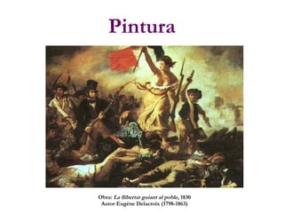 Pintura
Obra: La llibertat guiant al poble, 1830
Autor Eugène Delacroix (1798-1863)
 