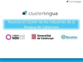 Associació Clúster de les industries de la
         llengua de Catalunya
 