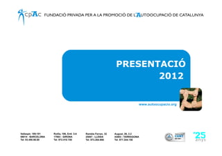 PRESENTACIÓ
       2012


   www.autoocupacio.org
 